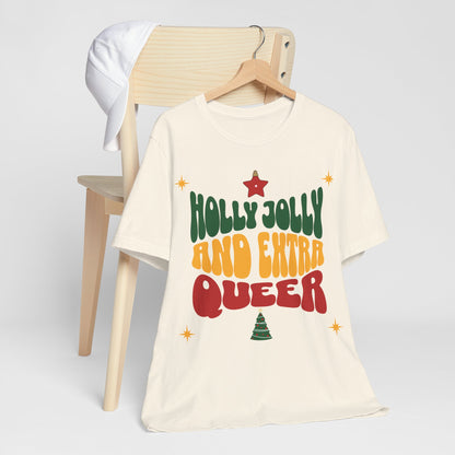 Holly Jolly and Extra Queer T-Shirt