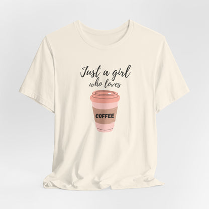 Just A Girl Who Loves Coffee T-Shirt