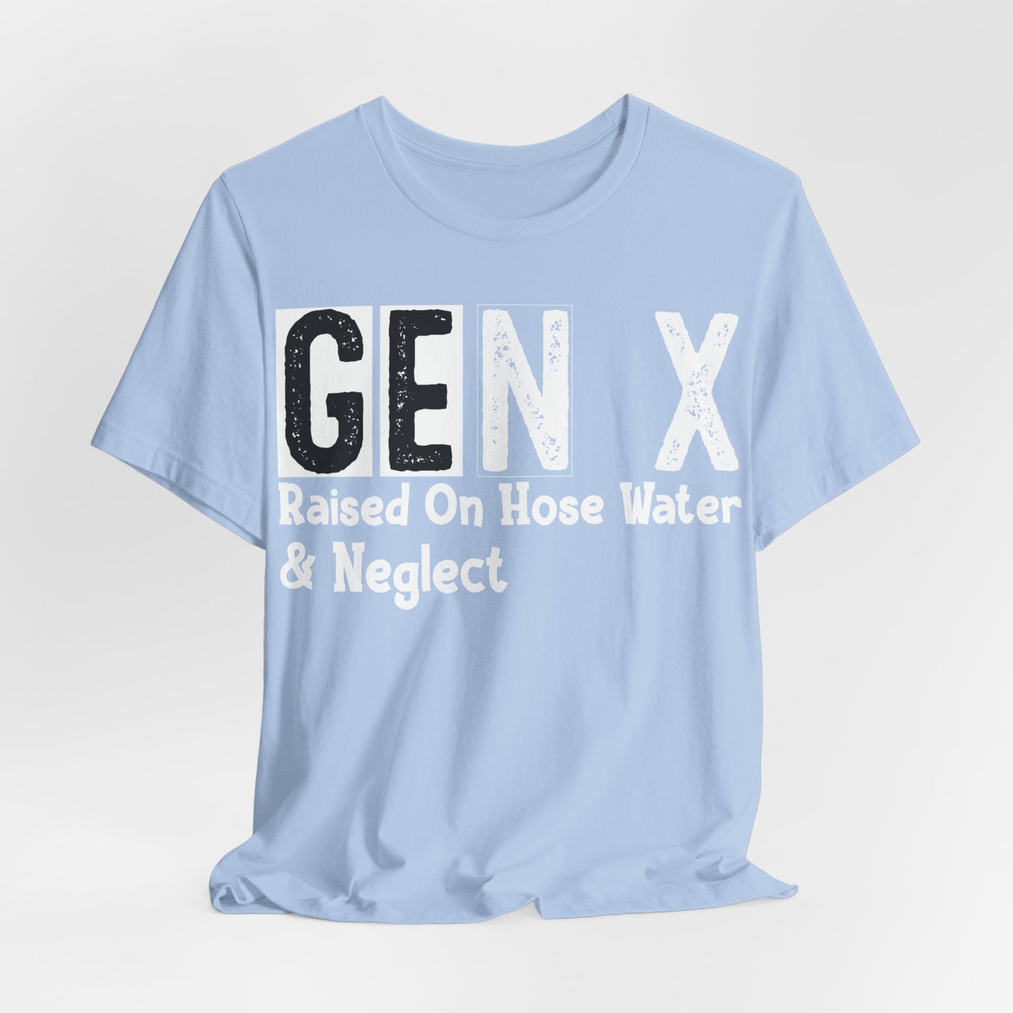 GEN X Raised On Hose Water & Neglect Distressed