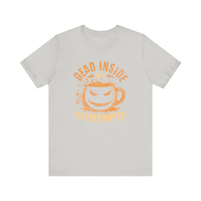 Dead Inside But Caffeinated T-Shirt