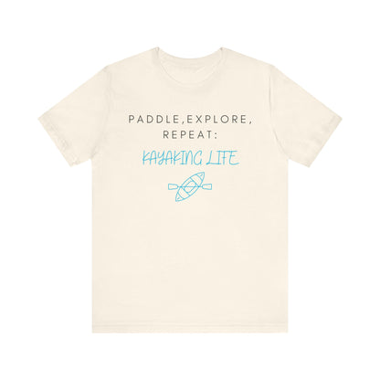 Paddle Explore Repeat Kayaking life T-Shirt