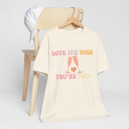 Love the wine you're with T-Shirt #1