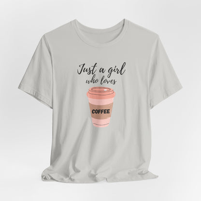 Just A Girl Who Loves Coffee T-Shirt