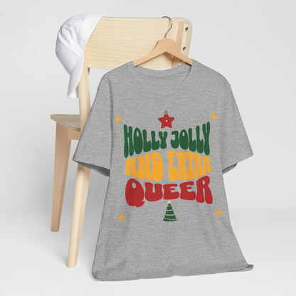 Holly Jolly and Extra Queer T-Shirt