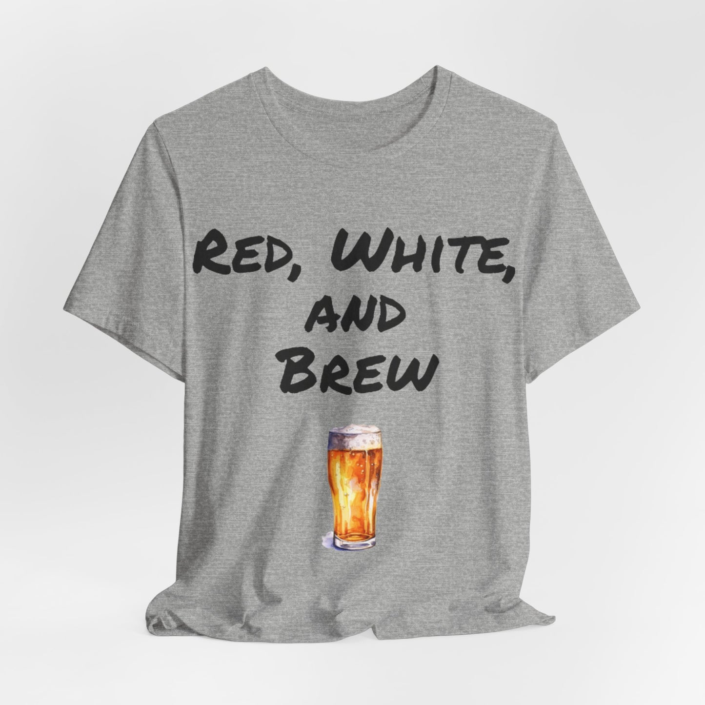 Red, White and Brew- T-Shirt