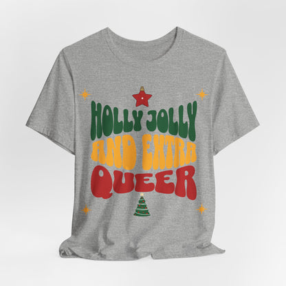 Holly Jolly and Extra Queer T-Shirt