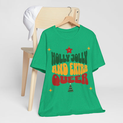 Holly Jolly and Extra Queer T-Shirt