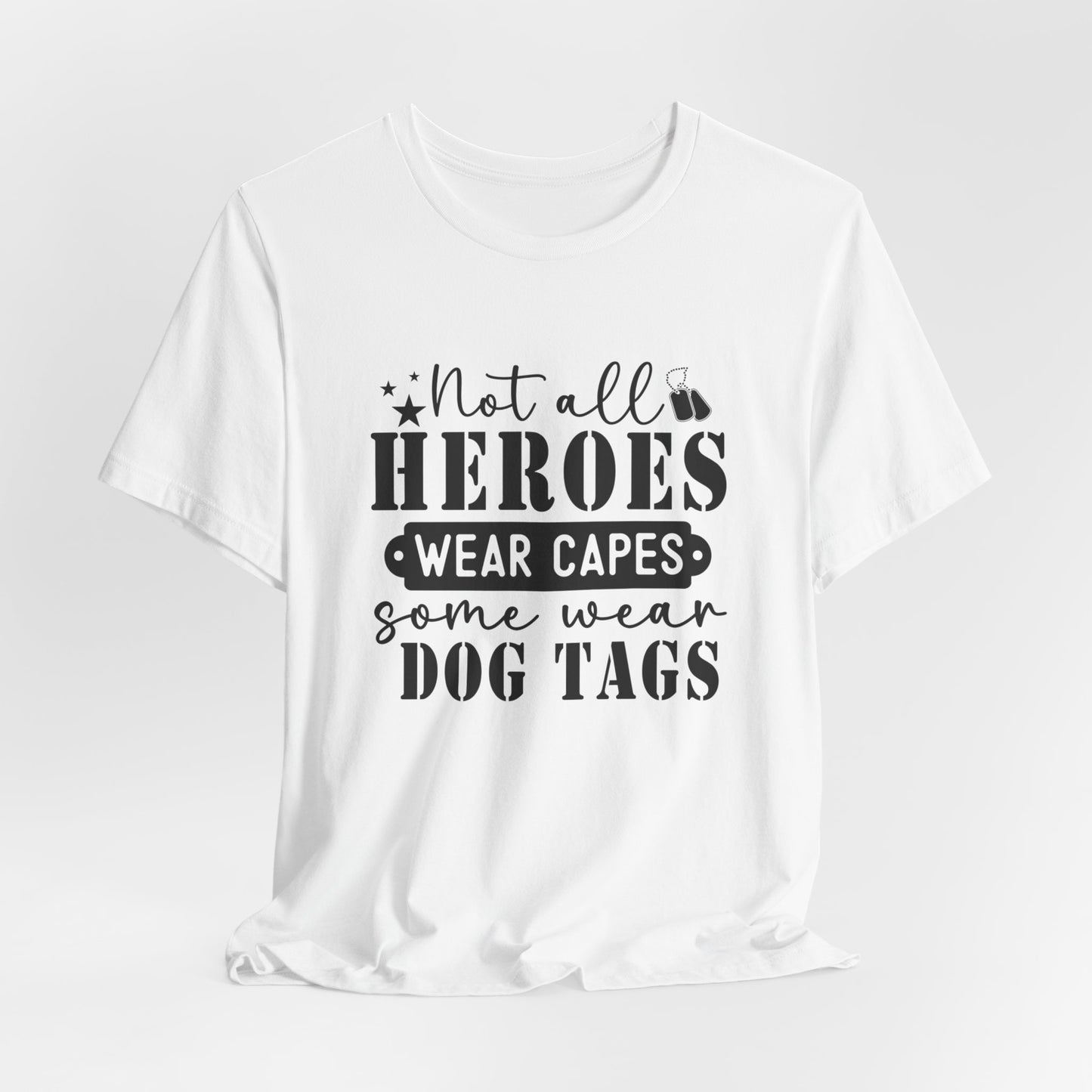 Not All Heroes Wear Capes Some Wear Dog Tags