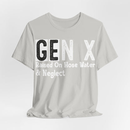 GEN X Raised On Hose Water & Neglect Distressed