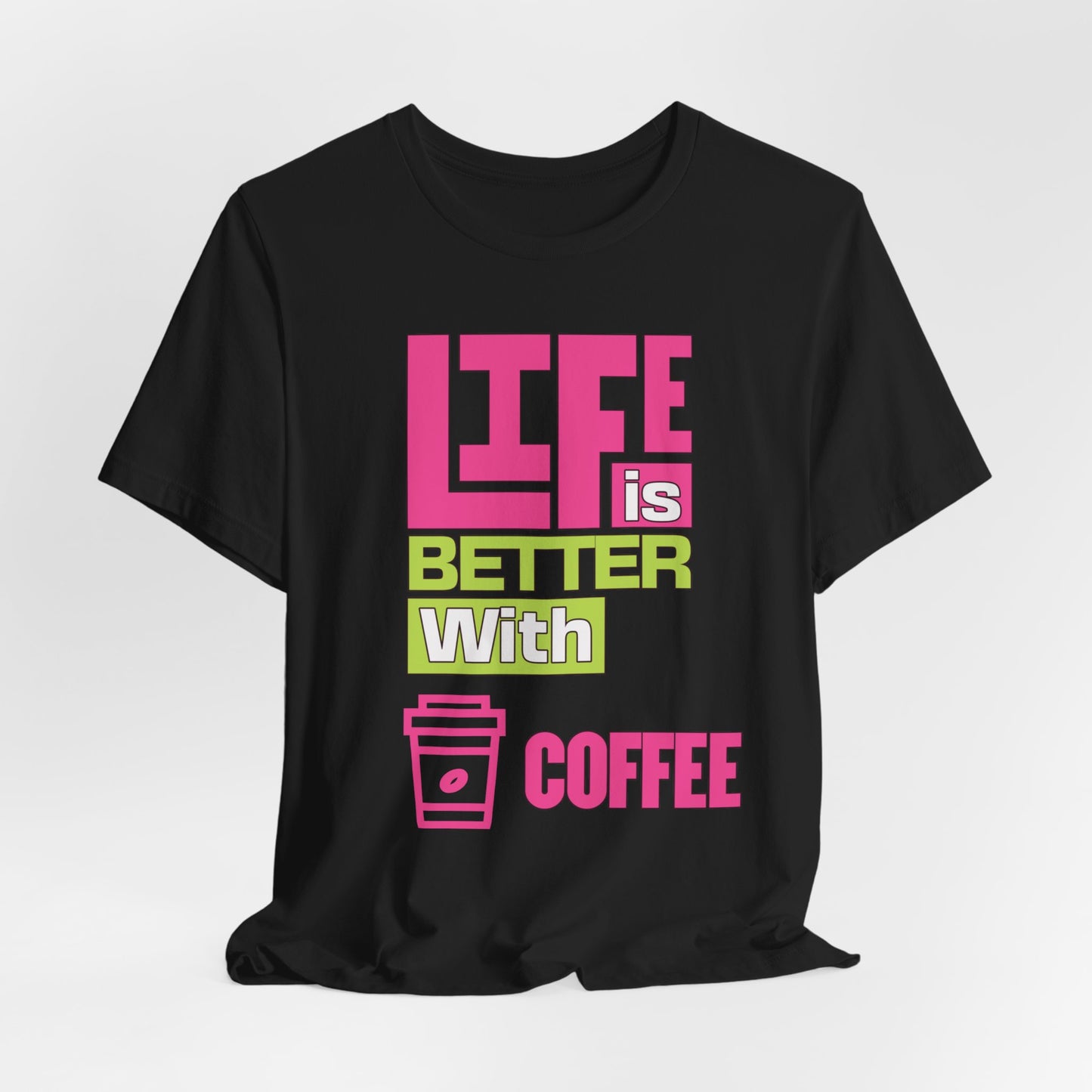 Life is Better With Coffee