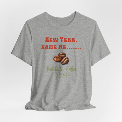 New Year Same Me But Better Coffee 2024 T-Shirt #3