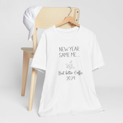 New Year Same Me But Better Coffee 2024 T-Shirt #1