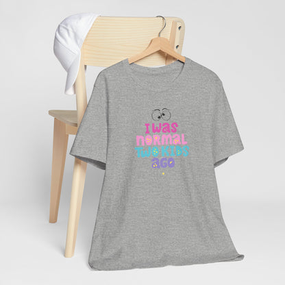 I Was Normal Two Kids Ago T-Shirt