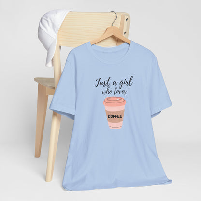 Just A Girl Who Loves Coffee T-Shirt